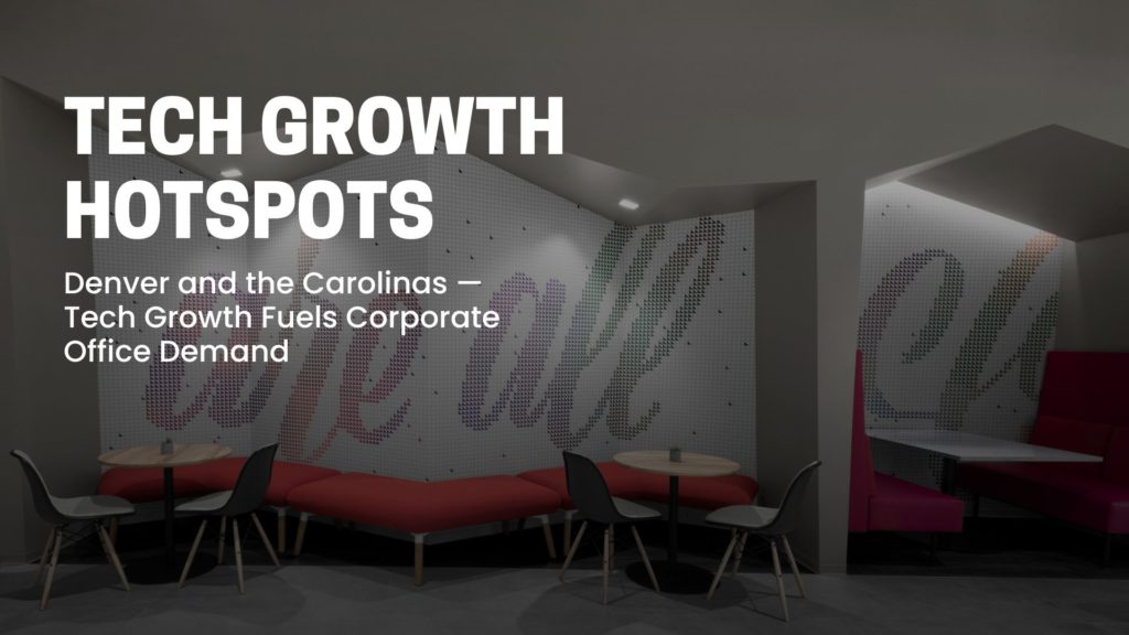 Denver and the Carolinas: The Rise of Tech Spaces and the Demand for Corporate Offices